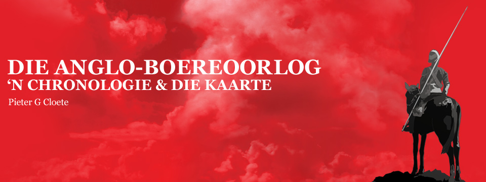 DIE ANGLO-BOEREOORLOG. 'n CHRONOLOGIE & DIE KAARTE